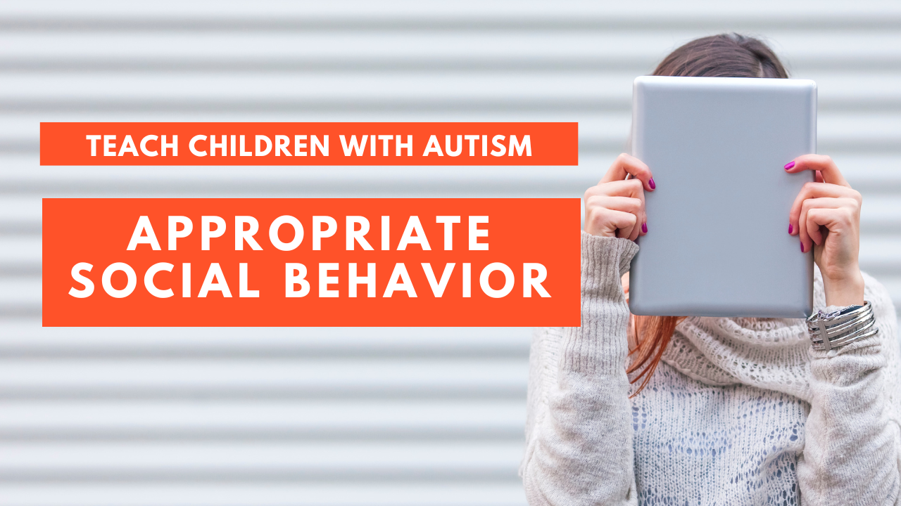 How To Teach Autistic Children To Behave Appropriately In Social ...